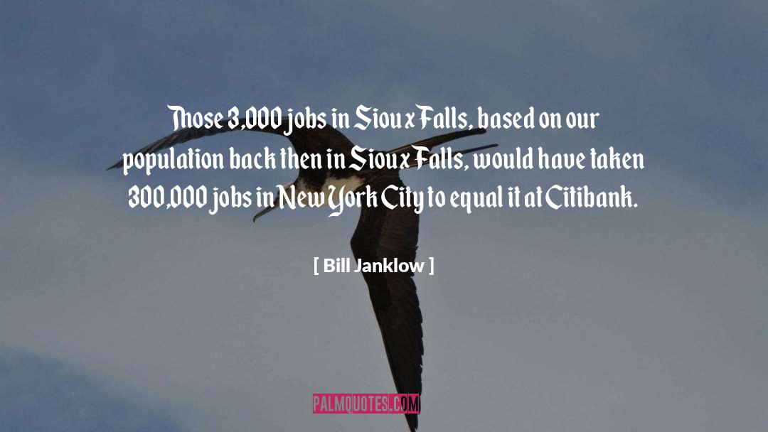 Bill Janklow Quotes: Those 3,000 jobs in Sioux