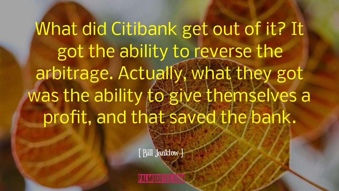 Bill Janklow Quotes: What did Citibank get out