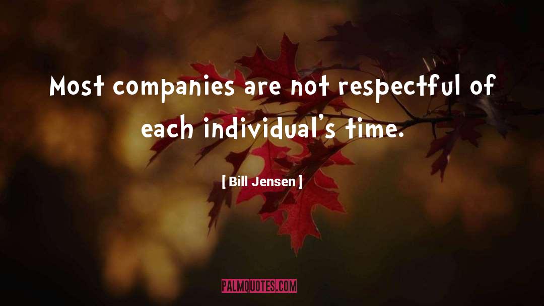 Bill Jensen Quotes: Most companies are not respectful