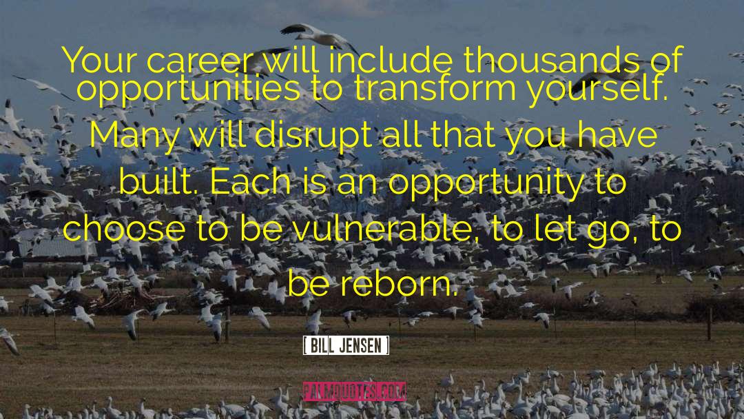 Bill Jensen Quotes: Your career will include thousands