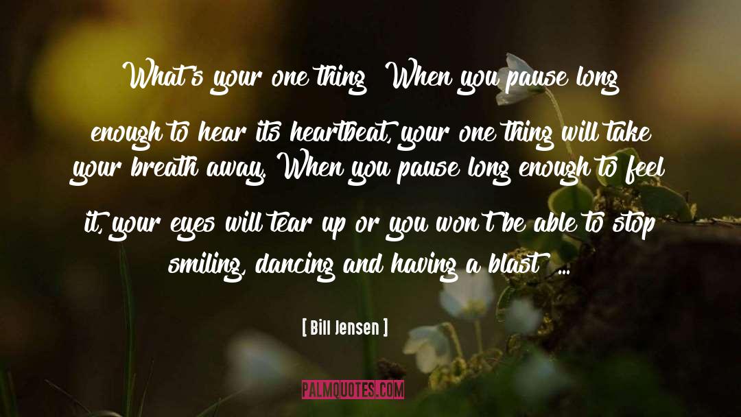 Bill Jensen Quotes: What's your one thing? When