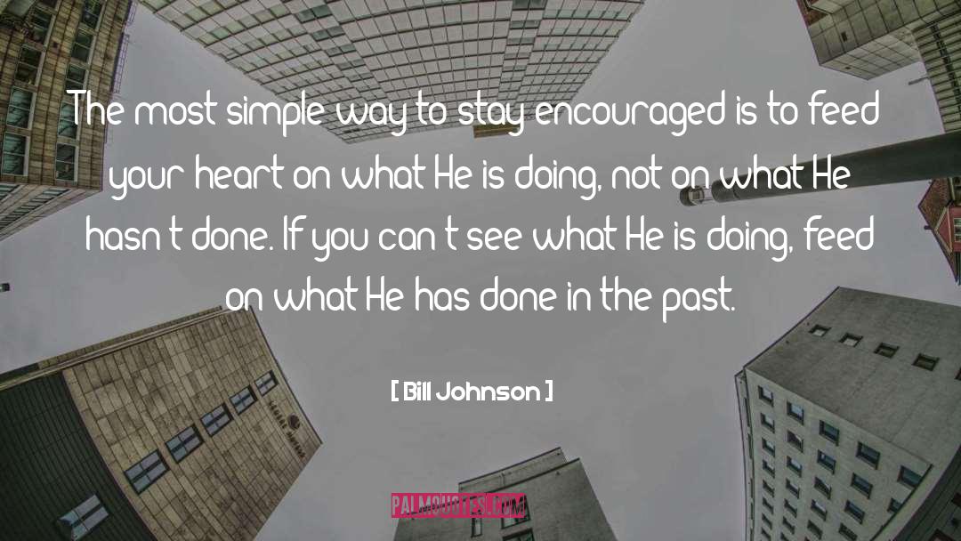 Bill Johnson Quotes: The most simple way to