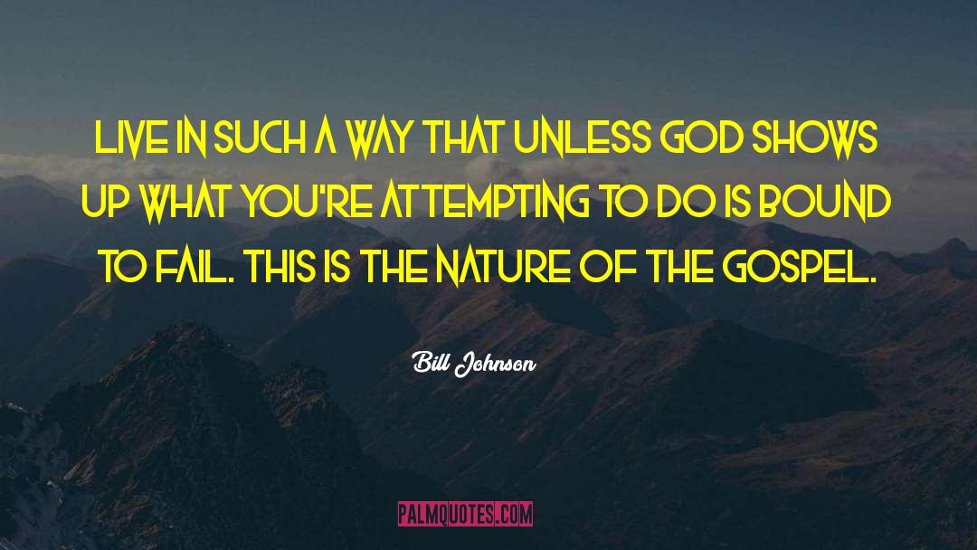 Bill Johnson Quotes: Live in such a way