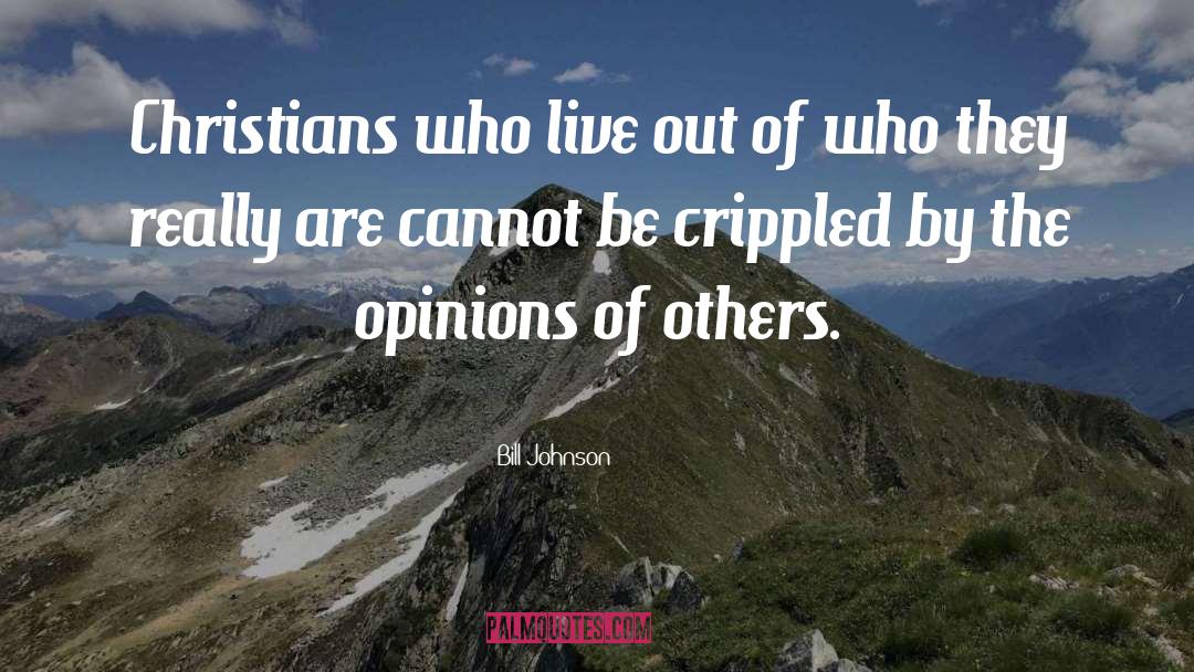 Bill Johnson Quotes: Christians who live out of