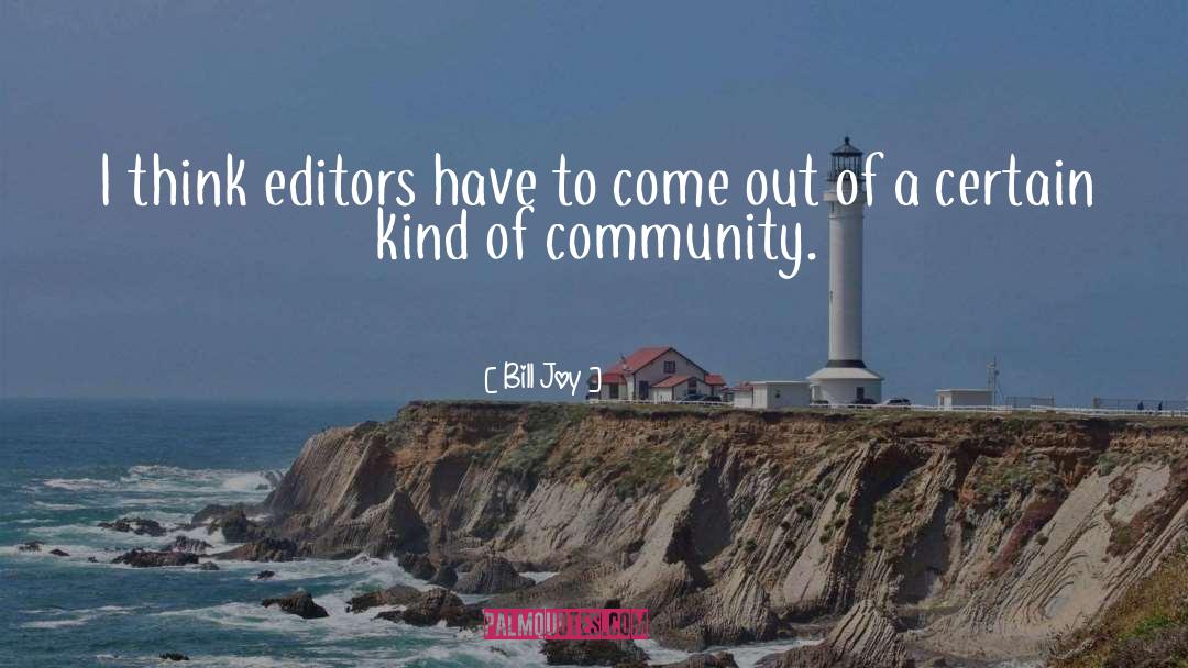 Bill Joy Quotes: I think editors have to
