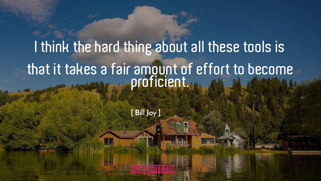 Bill Joy Quotes: I think the hard thing