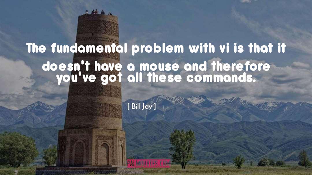 Bill Joy Quotes: The fundamental problem with vi