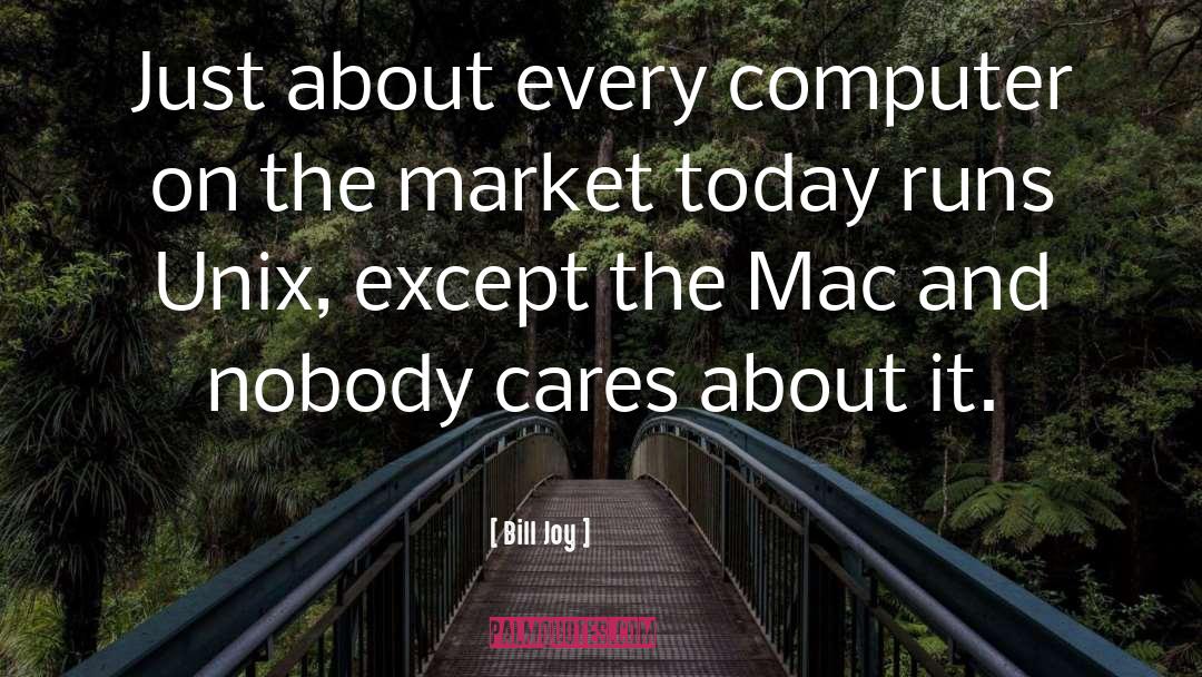 Bill Joy Quotes: Just about every computer on