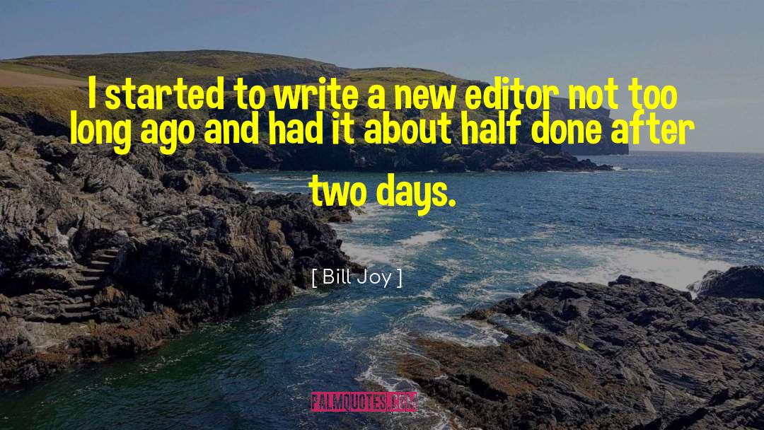 Bill Joy Quotes: I started to write a