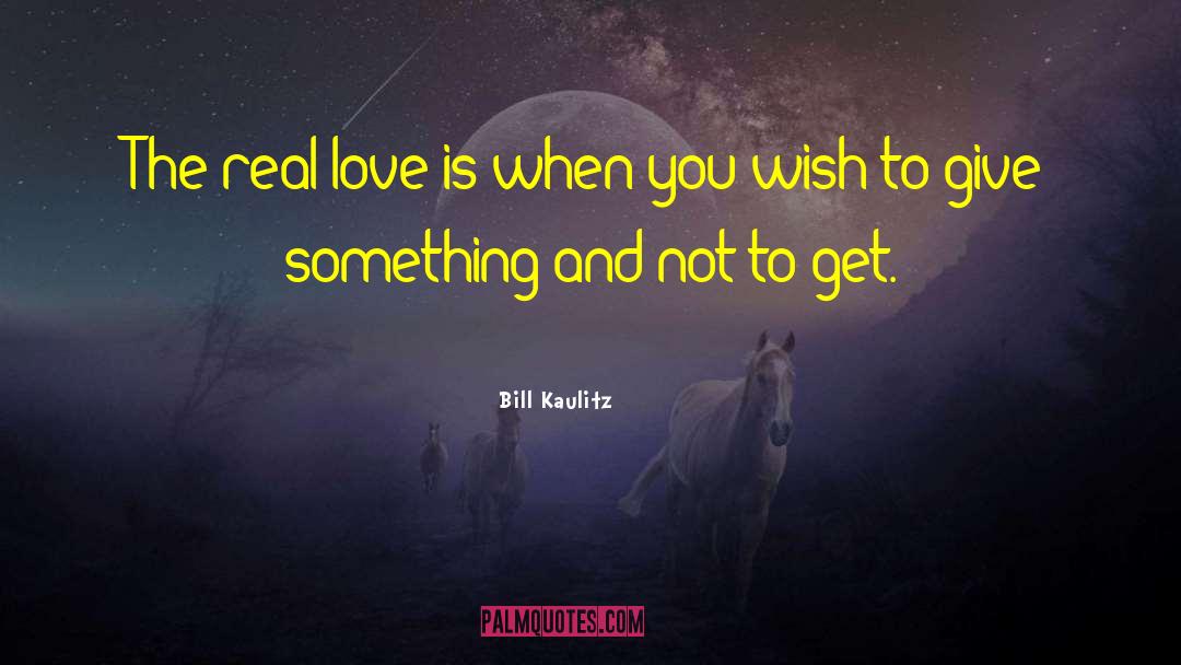 Bill Kaulitz Quotes: The real love is when