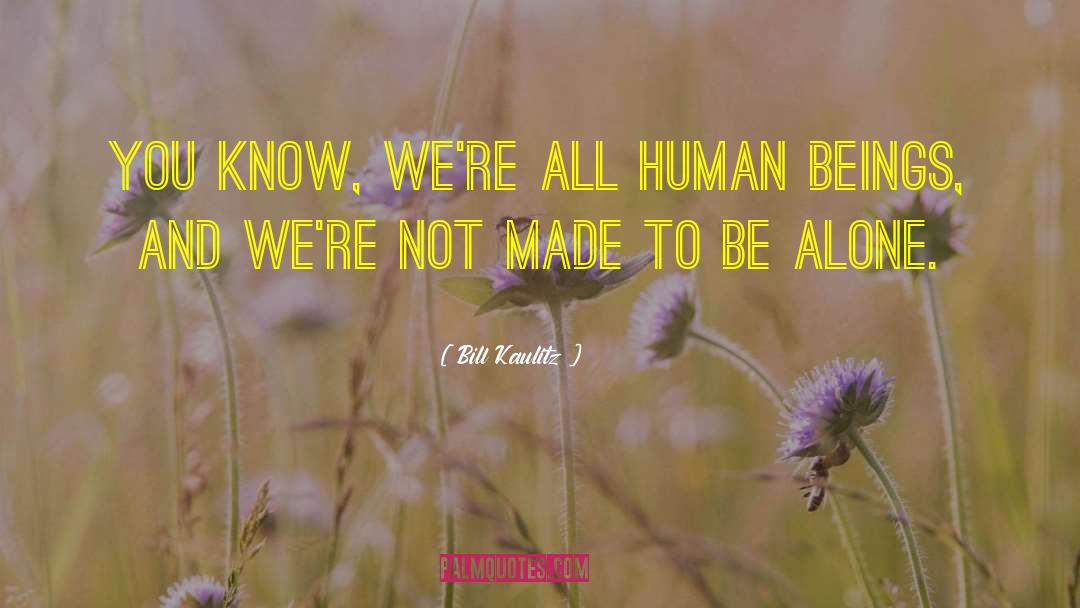 Bill Kaulitz Quotes: You know, we're all human