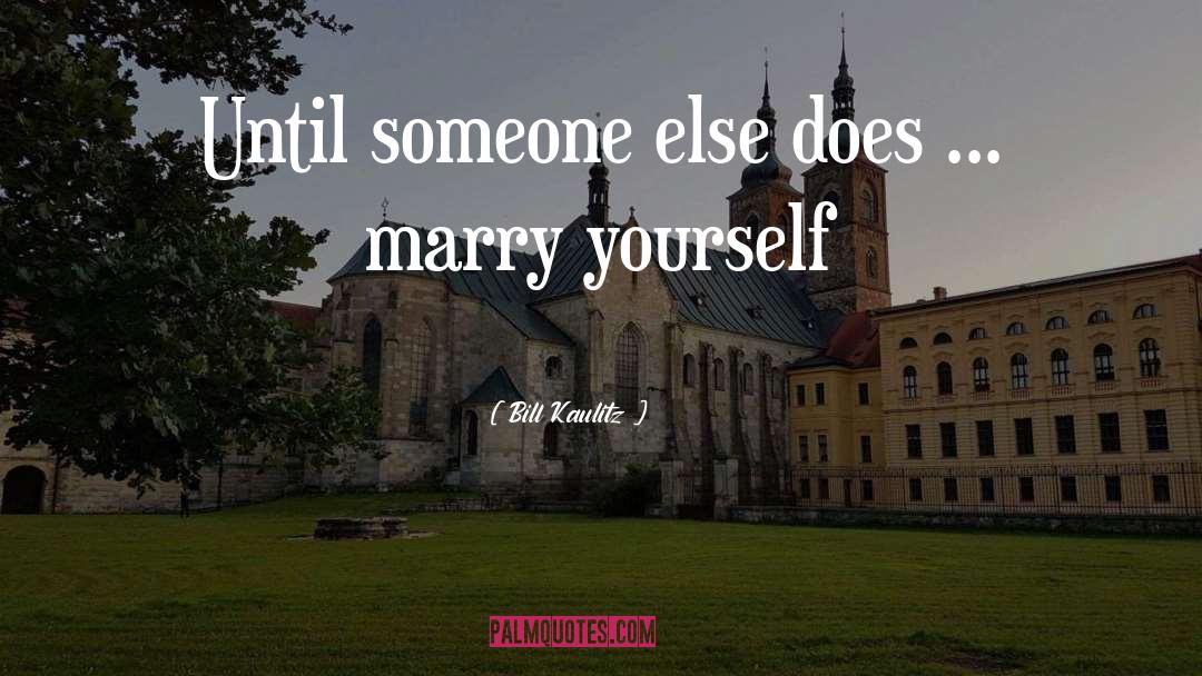 Bill Kaulitz Quotes: Until someone else does ...