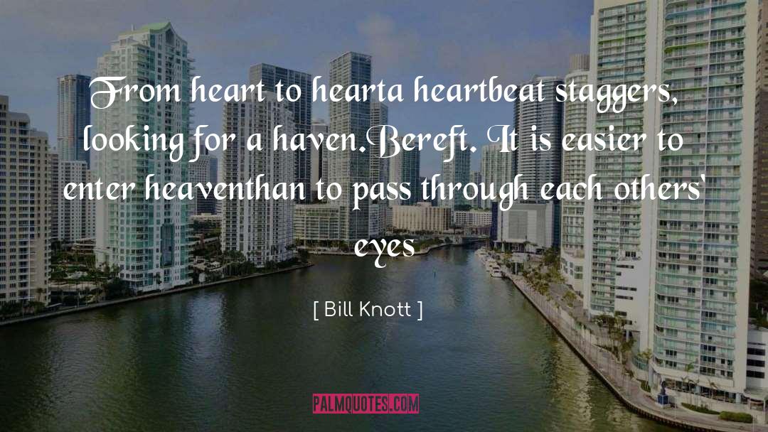 Bill Knott Quotes: From heart to heart<br>a heartbeat