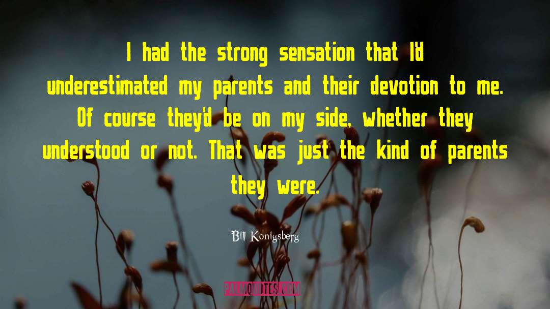 Bill Konigsberg Quotes: I had the strong sensation