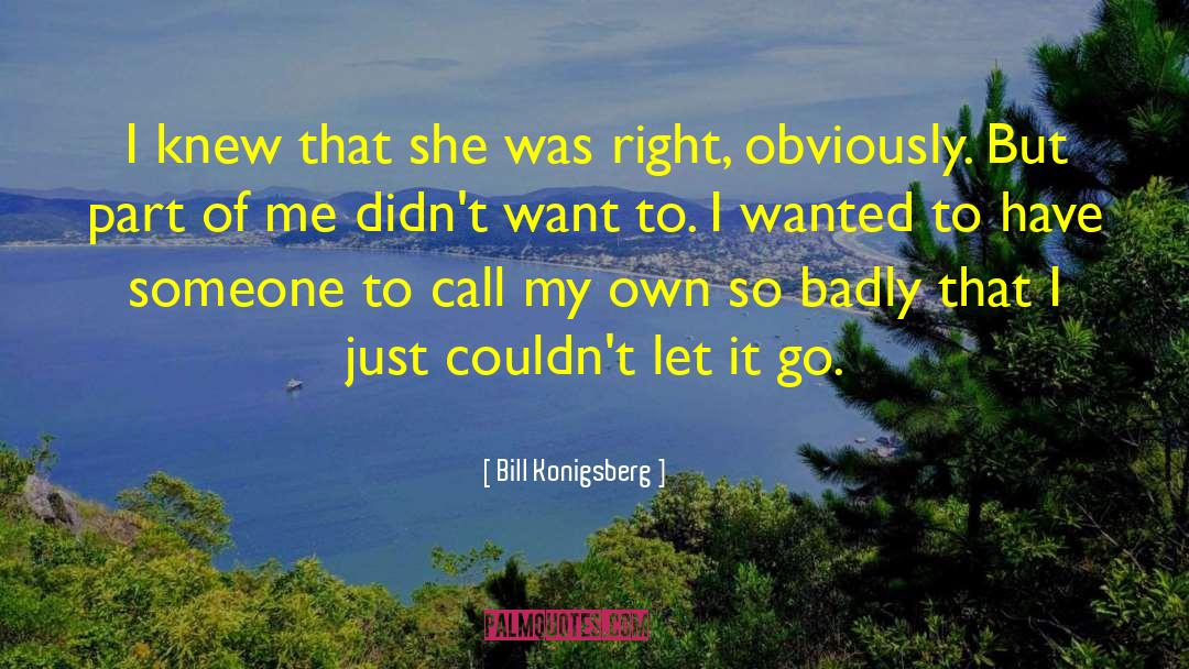 Bill Konigsberg Quotes: I knew that she was
