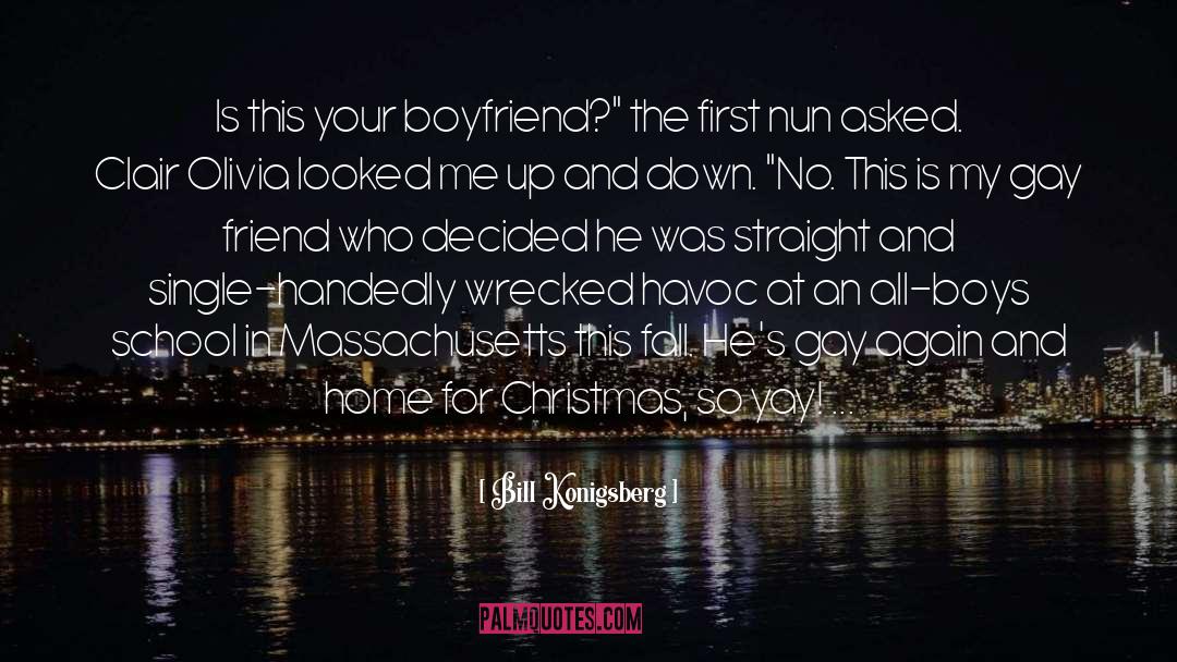 Bill Konigsberg Quotes: Is this your boyfriend?