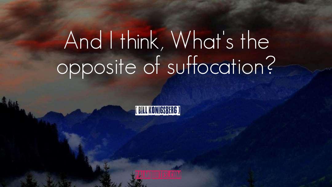 Bill Konigsberg Quotes: And I think, What's the