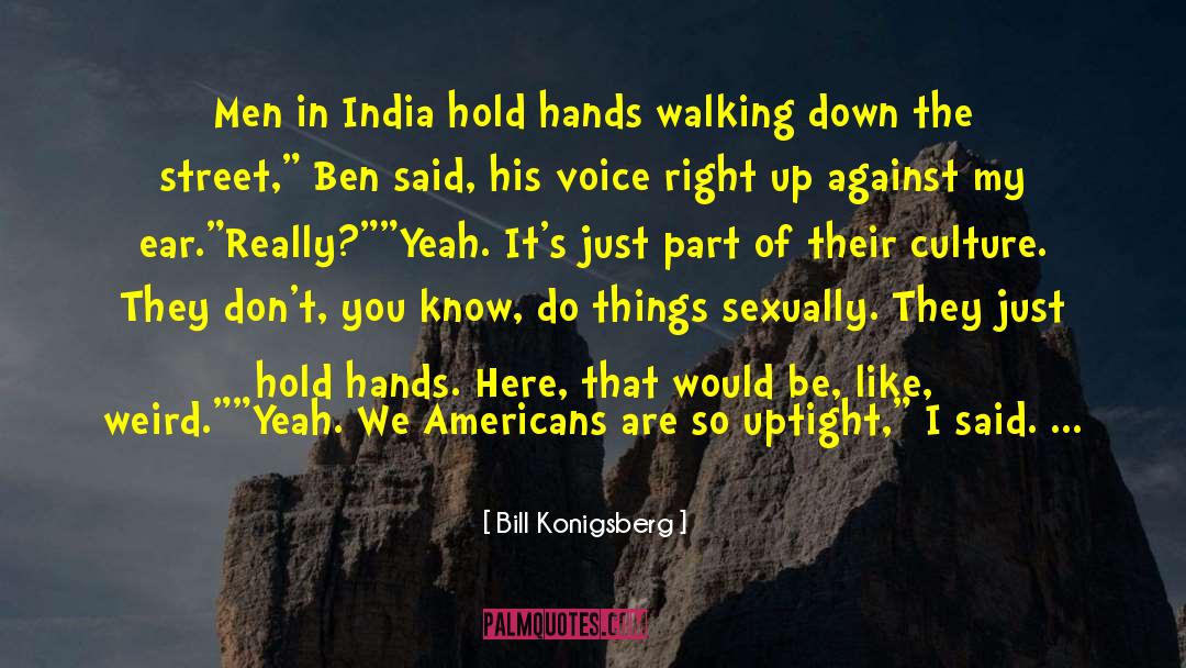 Bill Konigsberg Quotes: Men in India hold hands