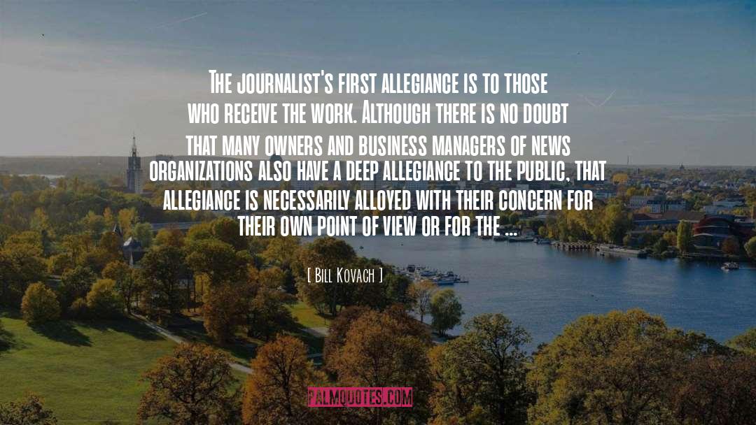 Bill Kovach Quotes: The journalist's first allegiance is