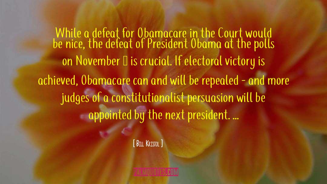 Bill Kristol Quotes: While a defeat for Obamacare