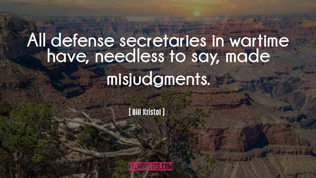 Bill Kristol Quotes: All defense secretaries in wartime