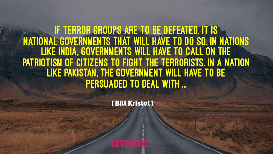 Bill Kristol Quotes: If terror groups are to