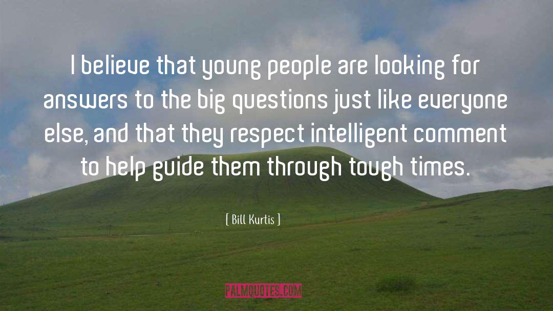 Bill Kurtis Quotes: I believe that young people