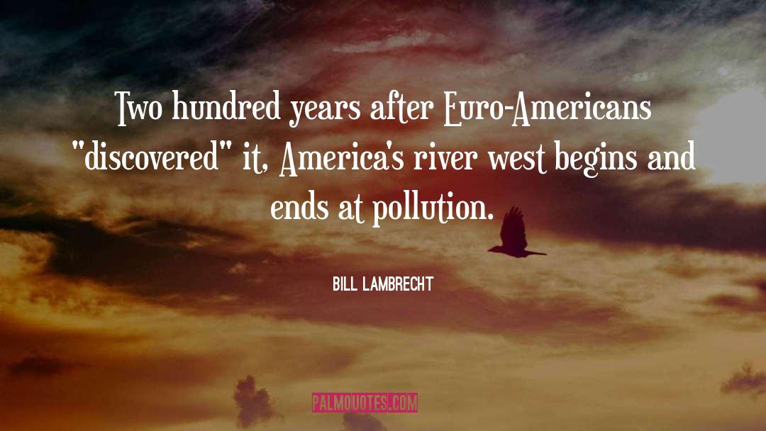 Bill Lambrecht Quotes: Two hundred years after Euro-Americans