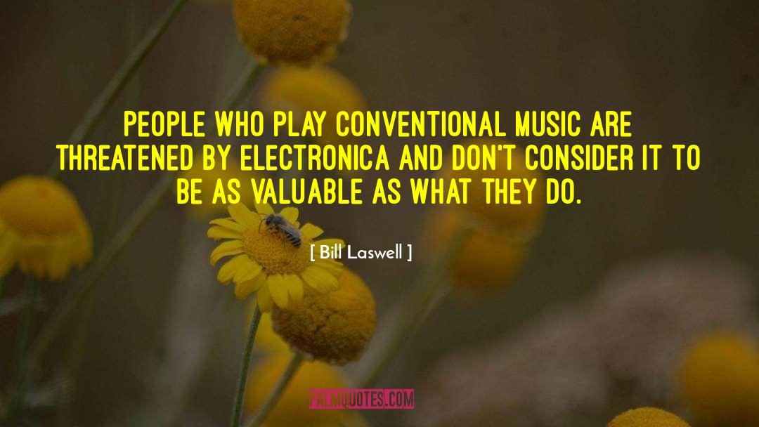 Bill Laswell Quotes: People who play conventional music