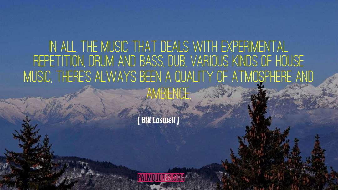 Bill Laswell Quotes: In all the music that
