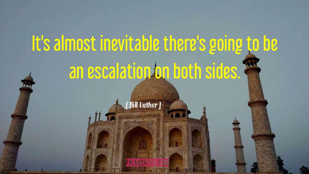 Bill Luther Quotes: It's almost inevitable there's going