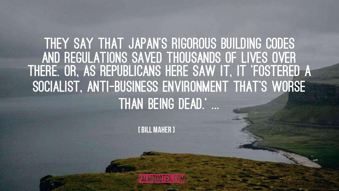 Bill Maher Quotes: They say that Japan's rigorous