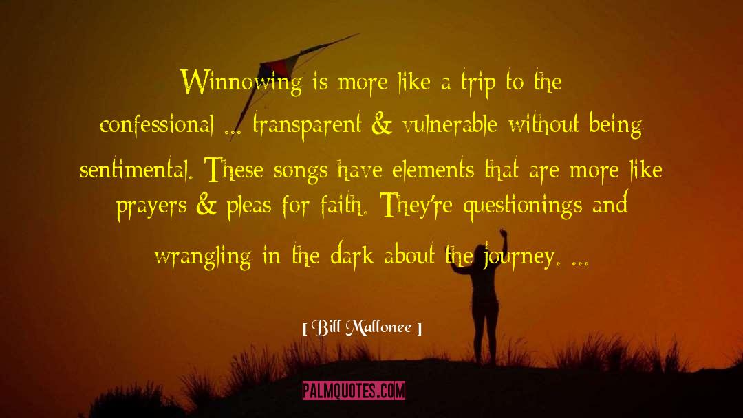 Bill Mallonee Quotes: Winnowing is more like a