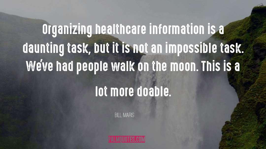 Bill Maris Quotes: Organizing healthcare information is a