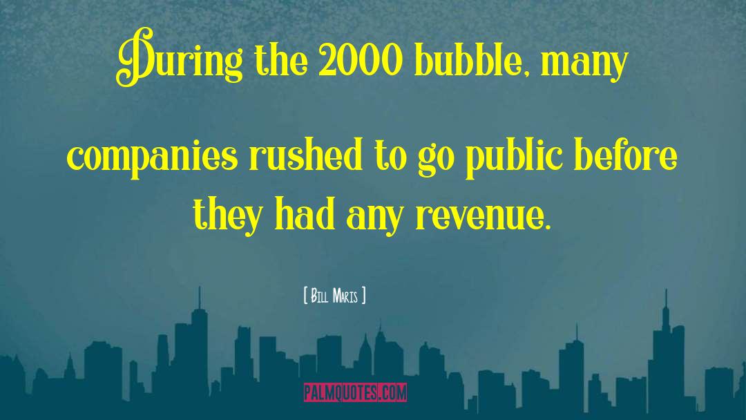 Bill Maris Quotes: During the 2000 bubble, many