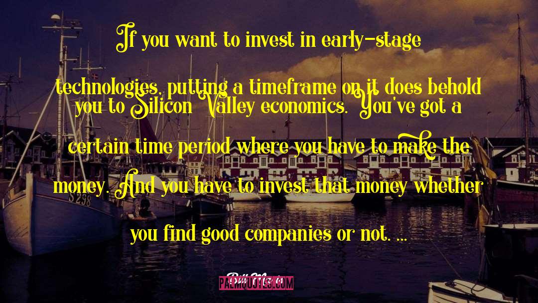 Bill Maris Quotes: If you want to invest