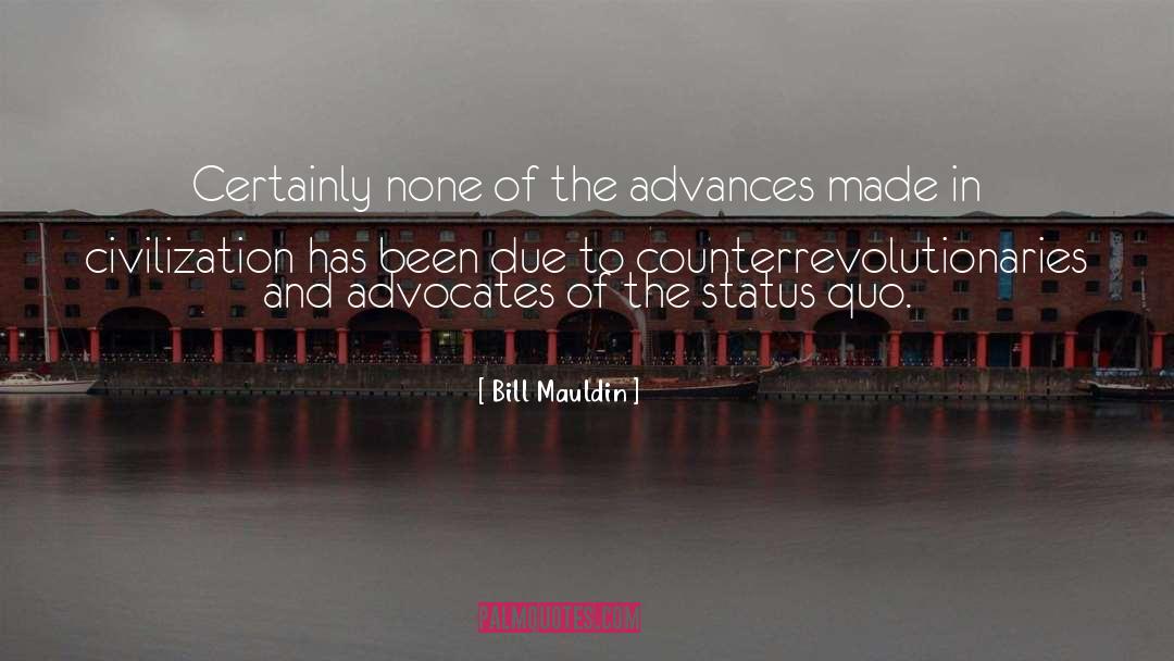 Bill Mauldin Quotes: Certainly none of the advances