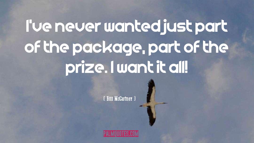 Bill McCartney Quotes: I've never wanted just part