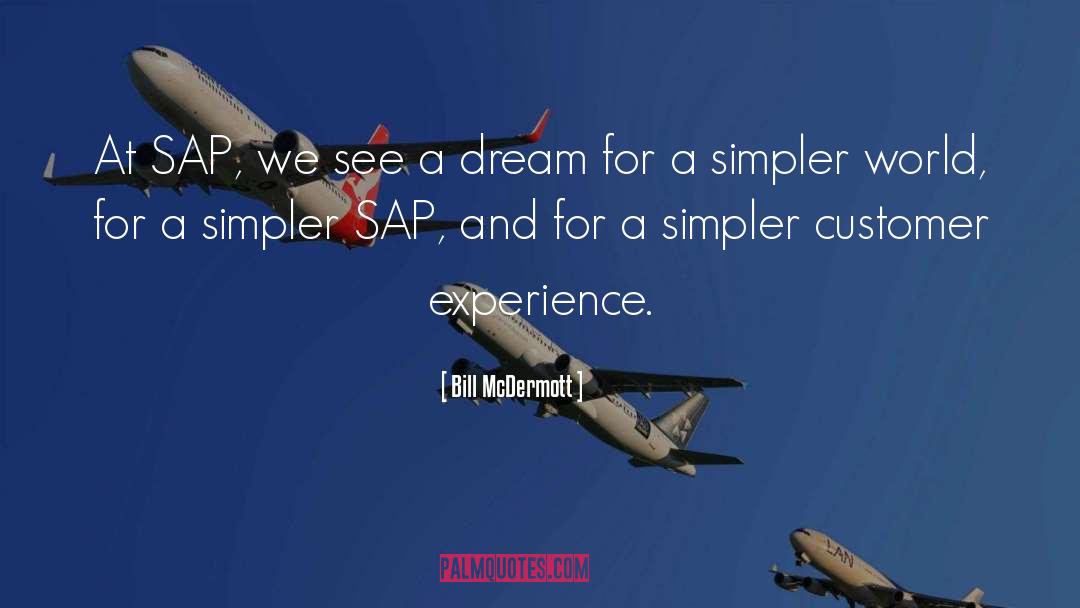 Bill McDermott Quotes: At SAP, we see a