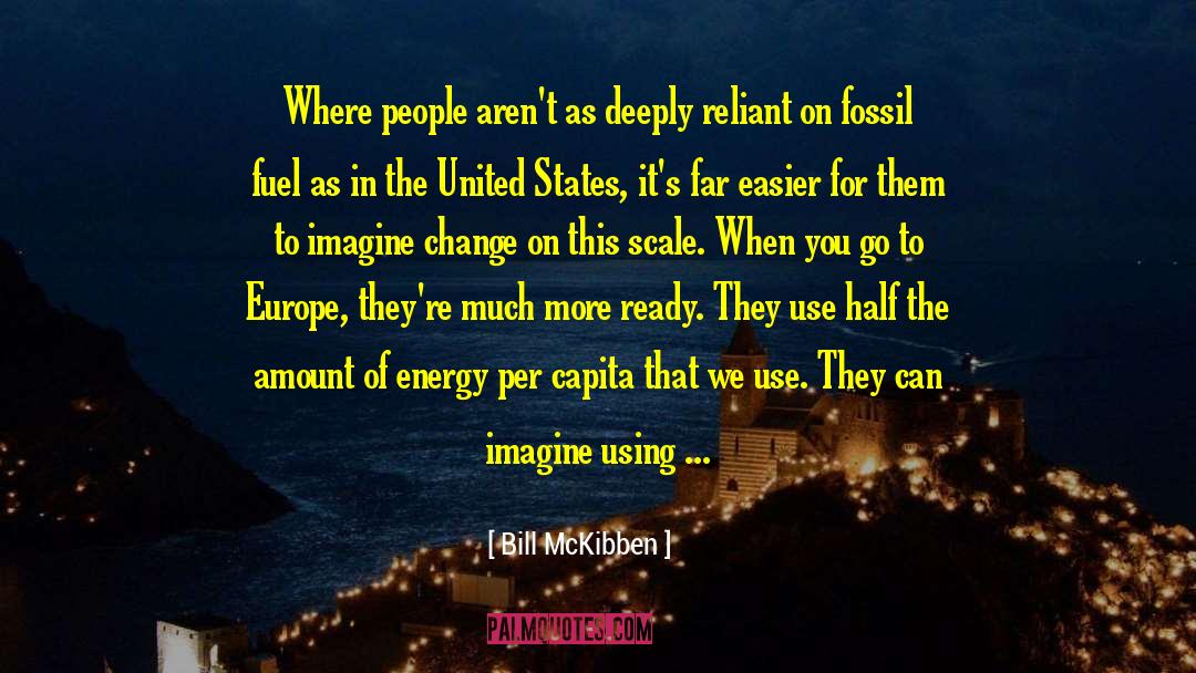 Bill McKibben Quotes: Where people aren't as deeply