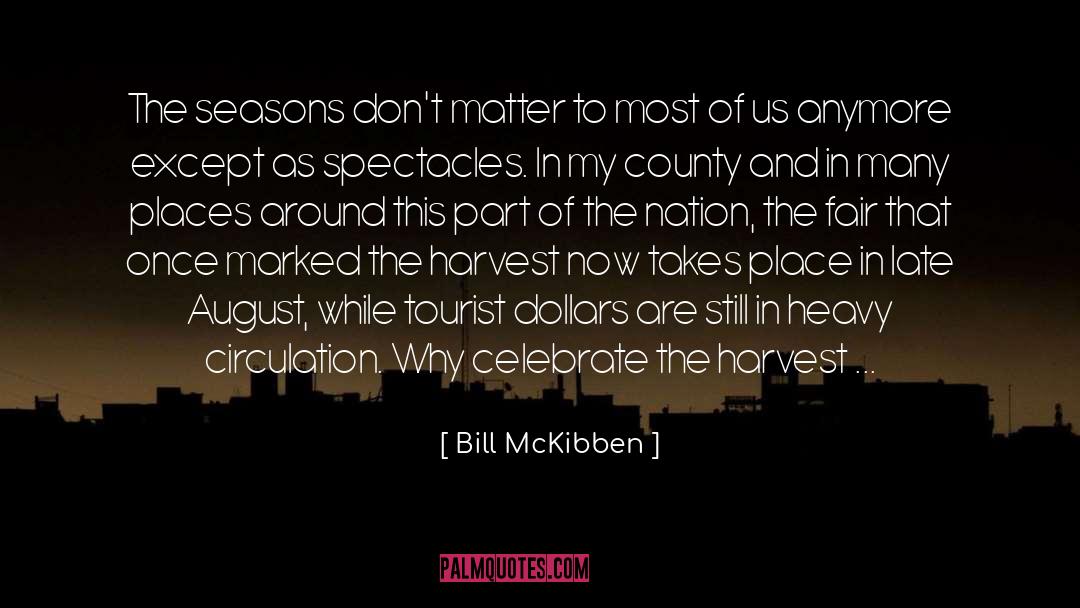 Bill McKibben Quotes: The seasons don't matter to