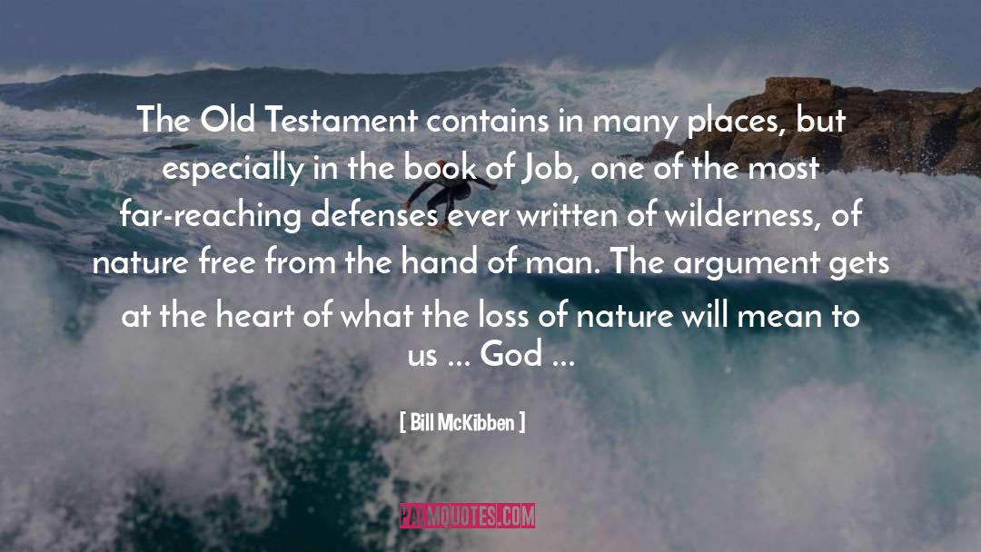 Bill McKibben Quotes: The Old Testament contains in