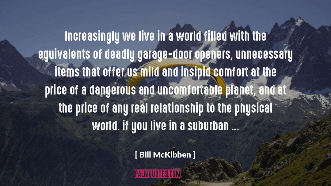 Bill McKibben Quotes: Increasingly we live in a