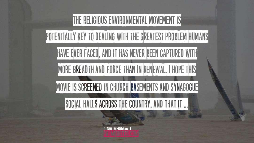 Bill McKibben Quotes: The religious environmental movement is