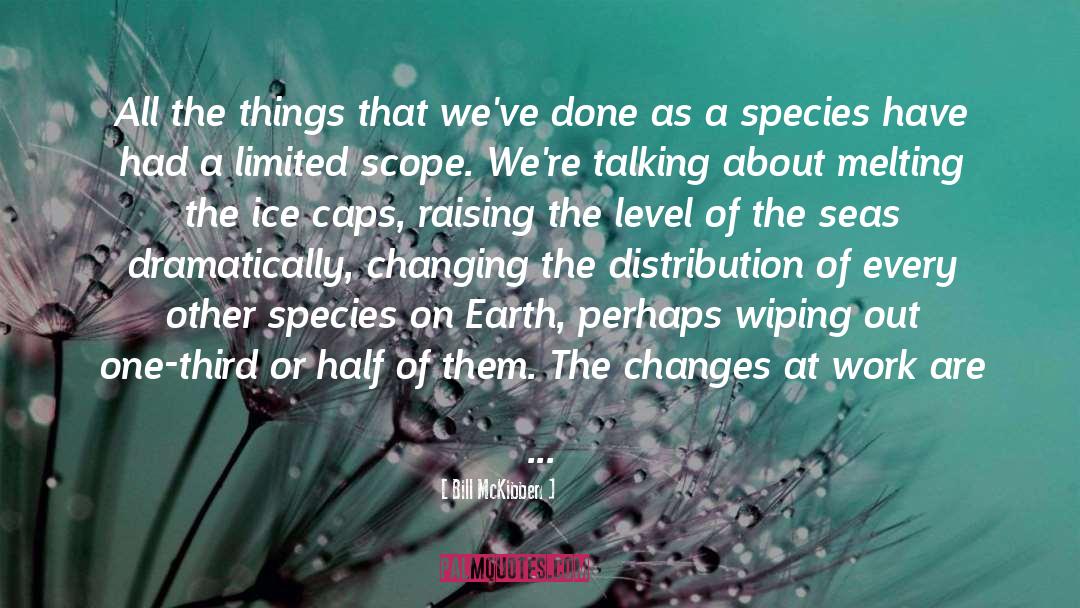 Bill McKibben Quotes: All the things that we've