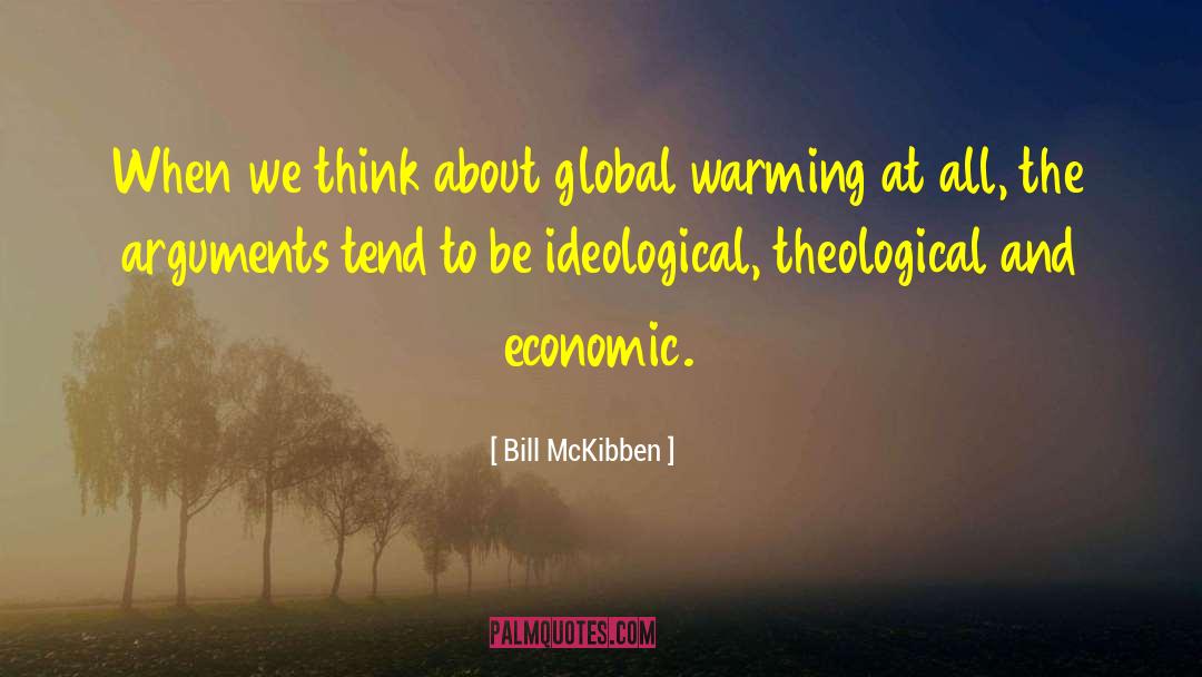 Bill McKibben Quotes: When we think about global