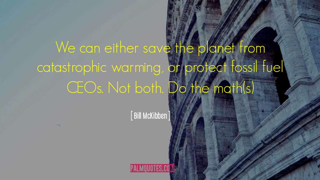 Bill McKibben Quotes: We can either save the