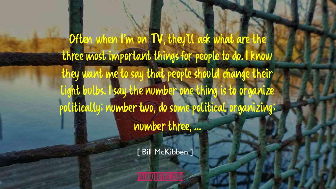 Bill McKibben Quotes: Often when I'm on TV,