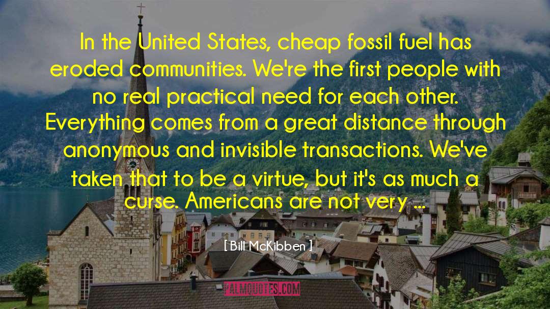 Bill McKibben Quotes: In the United States, cheap