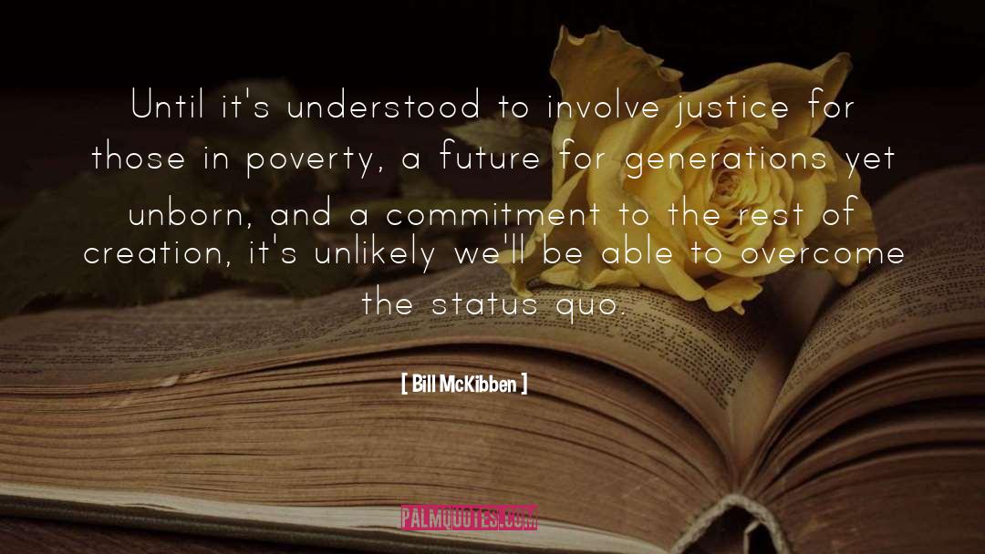 Bill McKibben Quotes: Until it's understood to involve